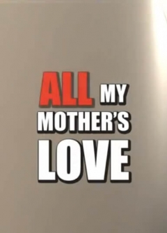 All My Mothers Love 3